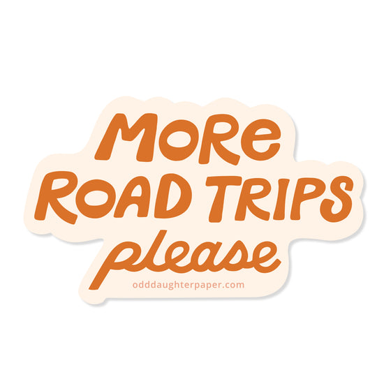 More Road Trips Please