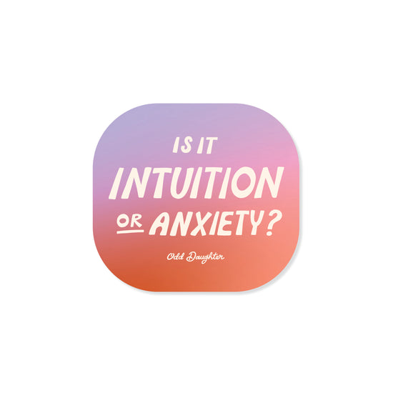 Intuition or Anxiety
