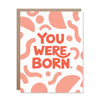 You Were Born.
