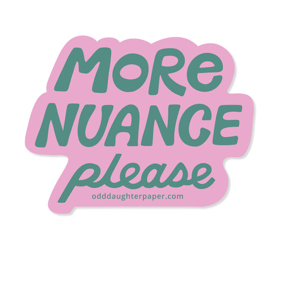 More Nuance Please