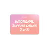 Emotional Support Drink 2