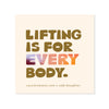 Lifting is for Every Body