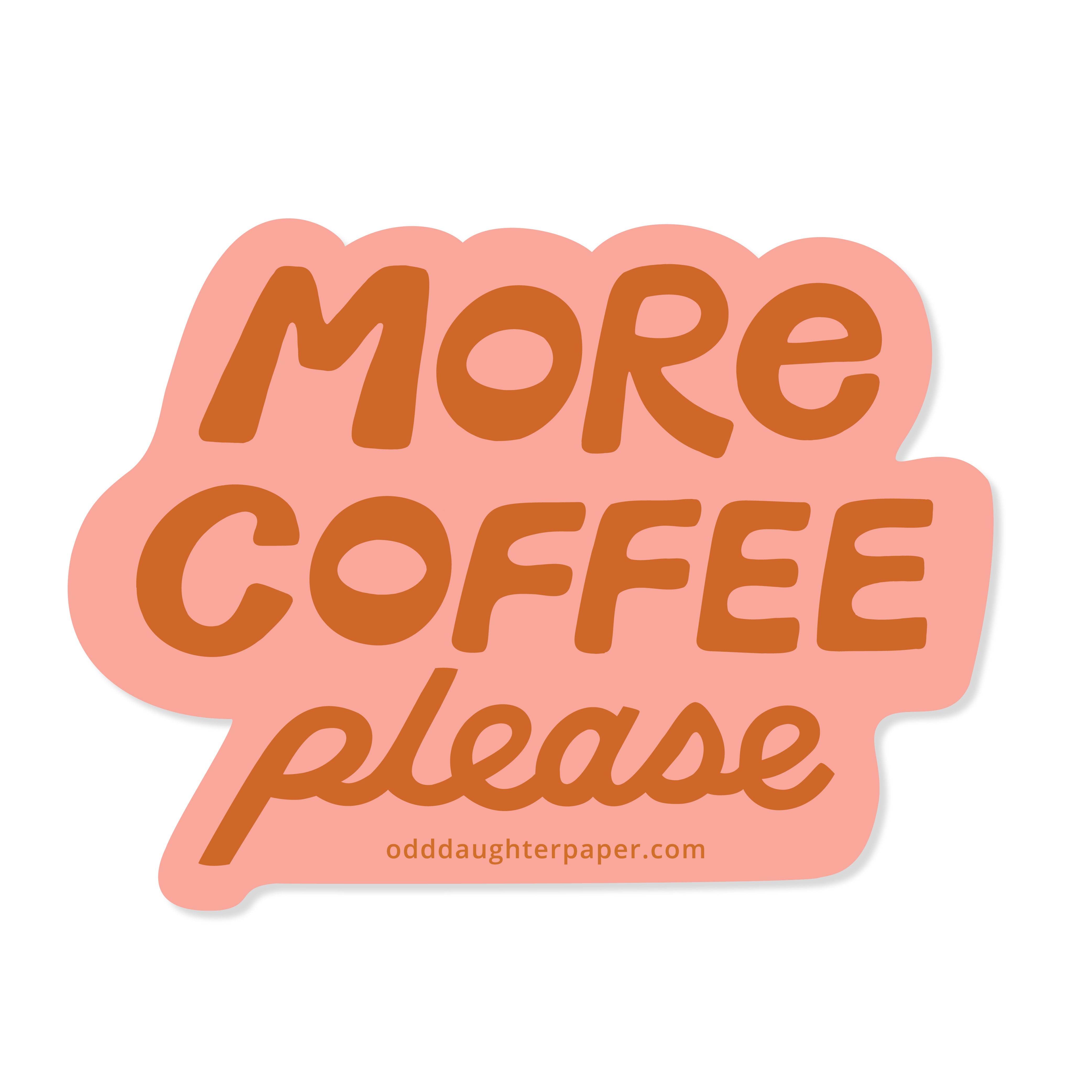 More Coffee Please sticker – Odd Daughter Paper Co